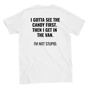 FAC Co. "I GOTTA SEE THE CANDY FIRST" Funny Tee